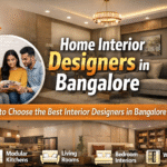 Home Interior Designers in Bangalore: How to Choose the Best Interior Designers in Bangalore